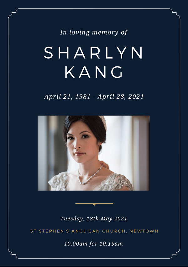 In loving memory of 
			 Sharlyn Kang, April 21, 1981 - April 28, 2021, Thursday 18th May 2021 ST Stephens Anglica Church - Newtown 10:00 AM for 10-15 AM 